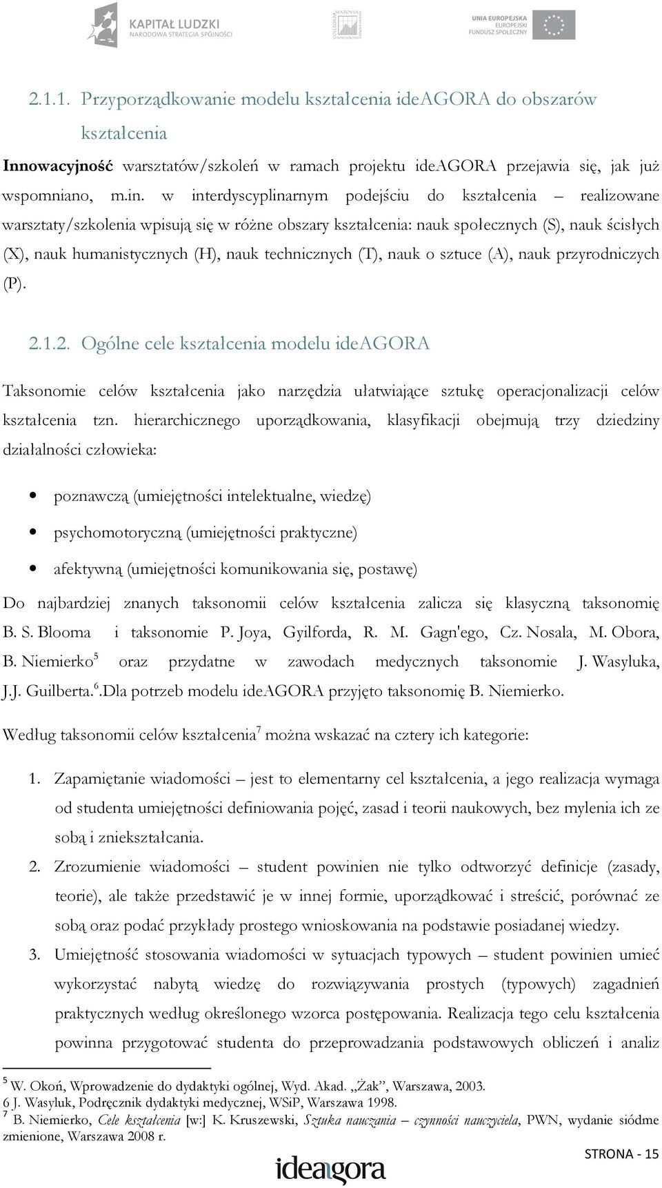 technicznych (T), nauk o sztuce (A), nauk przyrodniczych (P). 2.