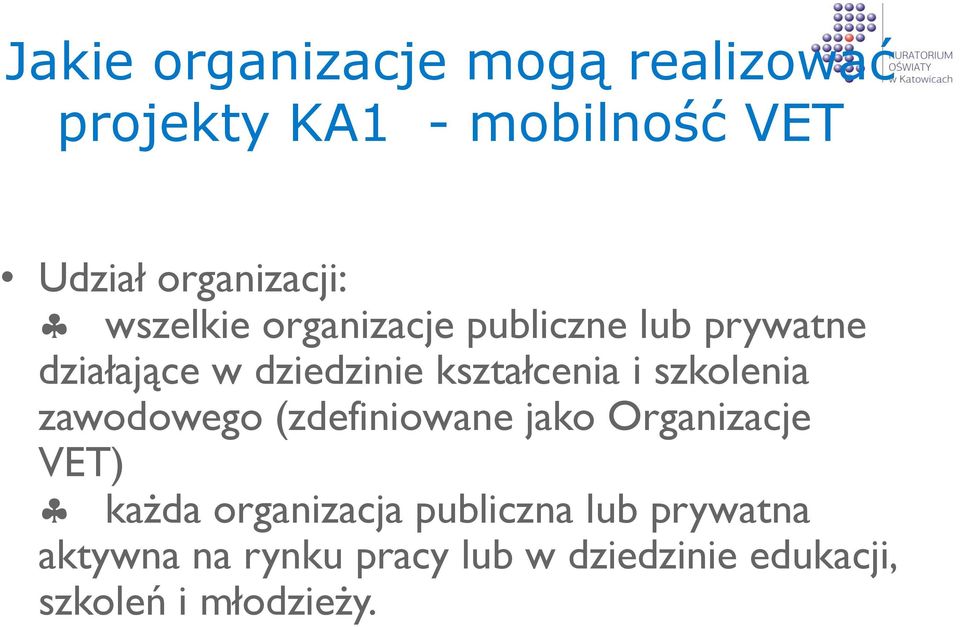 szkolenia zawodowego (zdefiniowane jako Organizacje VET) każda organizacja