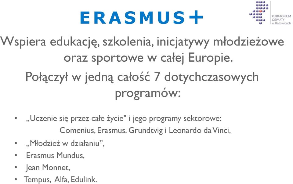 Połączył w jedną całość 7 dotychczasowych programów: Uczenie się przez całe życie"