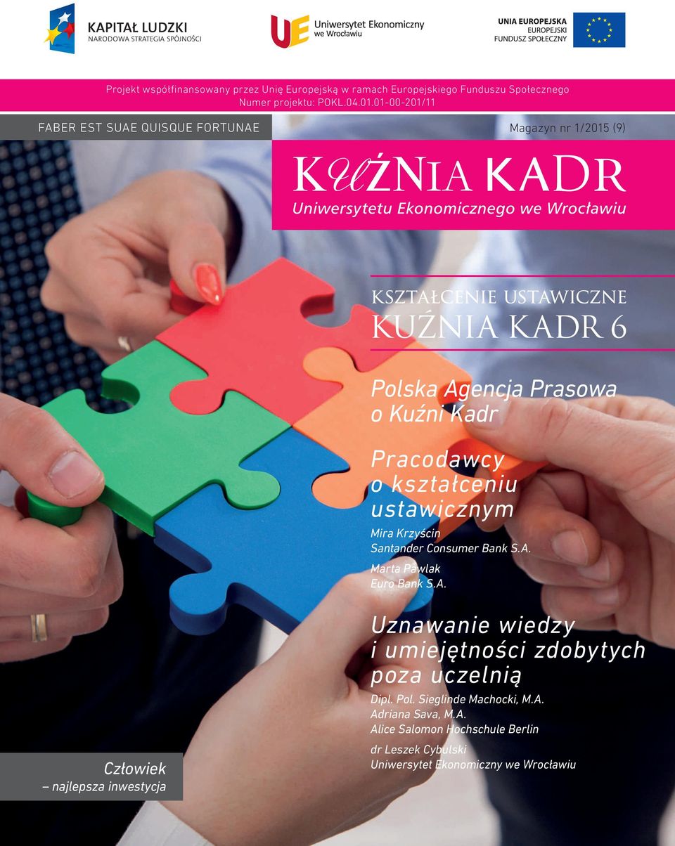 Mira Krzyścin Santander Consumer Bank S.A. Marta Pawlak Euro Bank S.A. Człowiek najlepsza inwestycja Uznawanie wiedzy i umiejętności zdobytych poza uczelnią Dipl.