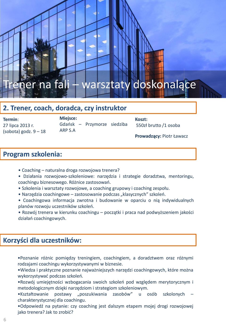 Działania rozwojowo-szkoleniowe: narzędzia i strategie doradztwa, mentoringu, coachingu biznesowego. Różnice zastosowań. Szkolenia i warsztaty rozwojowe, a coaching grupowy i coaching zespołu.