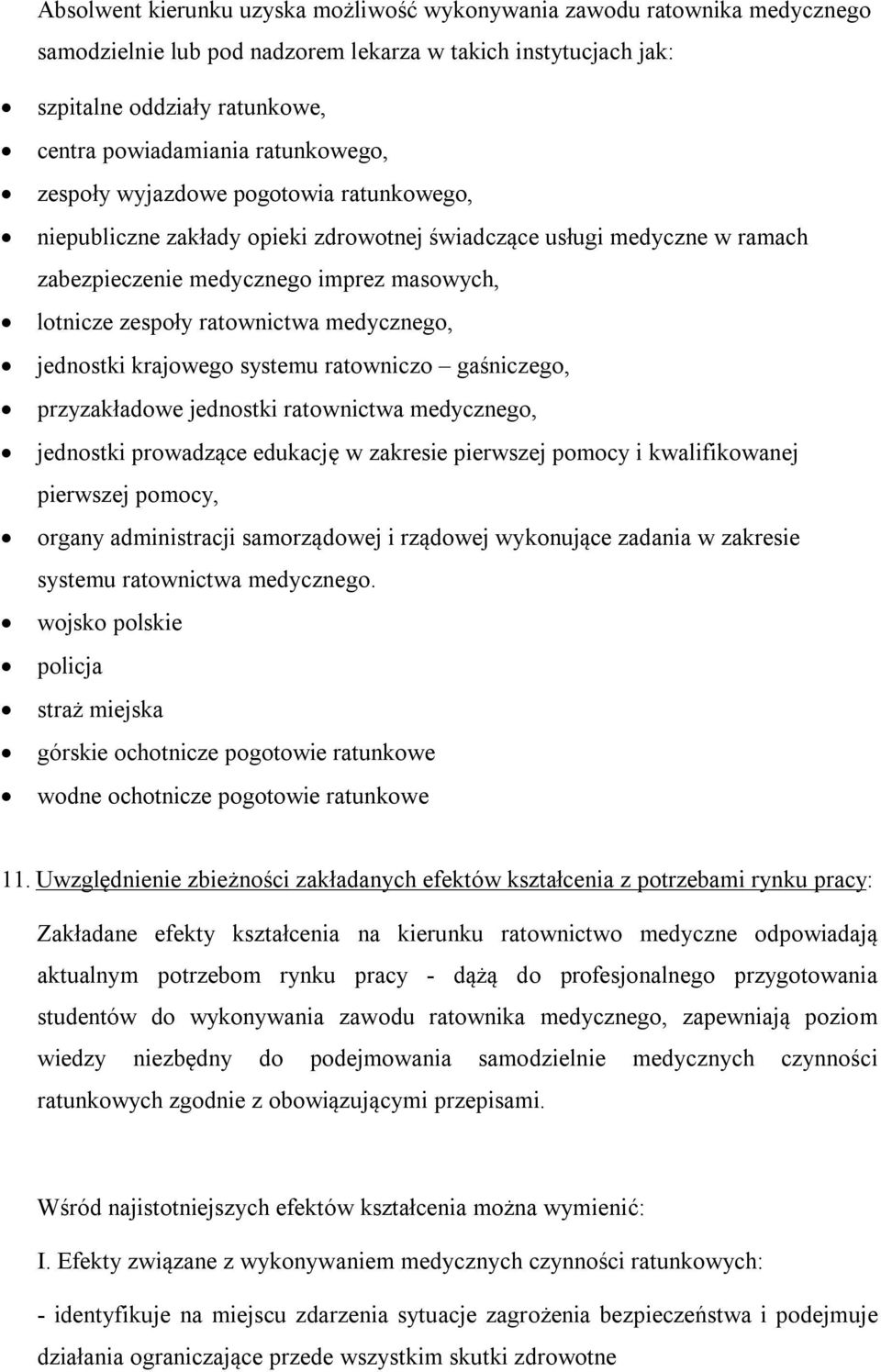 ratownictwa medycznego, jednostki krajowego systemu ratowniczo gaśniczego, przyzakładowe jednostki ratownictwa medycznego, jednostki prowadzące edukację w zakresie pierwszej pomocy i kwalifikowanej