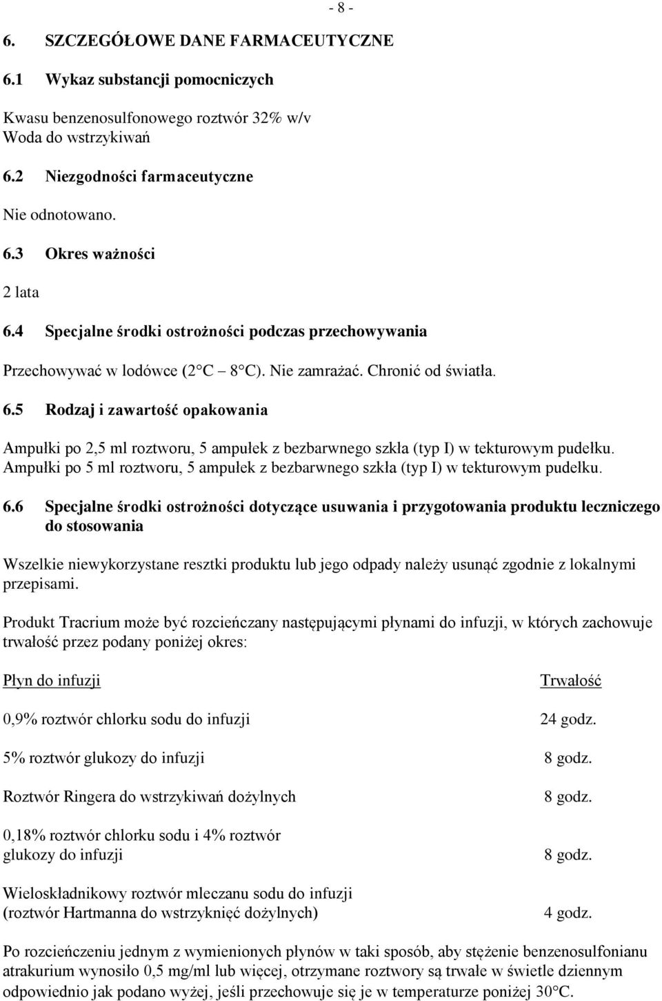 5 Rodzaj i zawartość opakowania Ampułki po 2,5 ml roztworu, 5 ampułek z bezbarwnego szkła (typ I) w tekturowym pudełku.