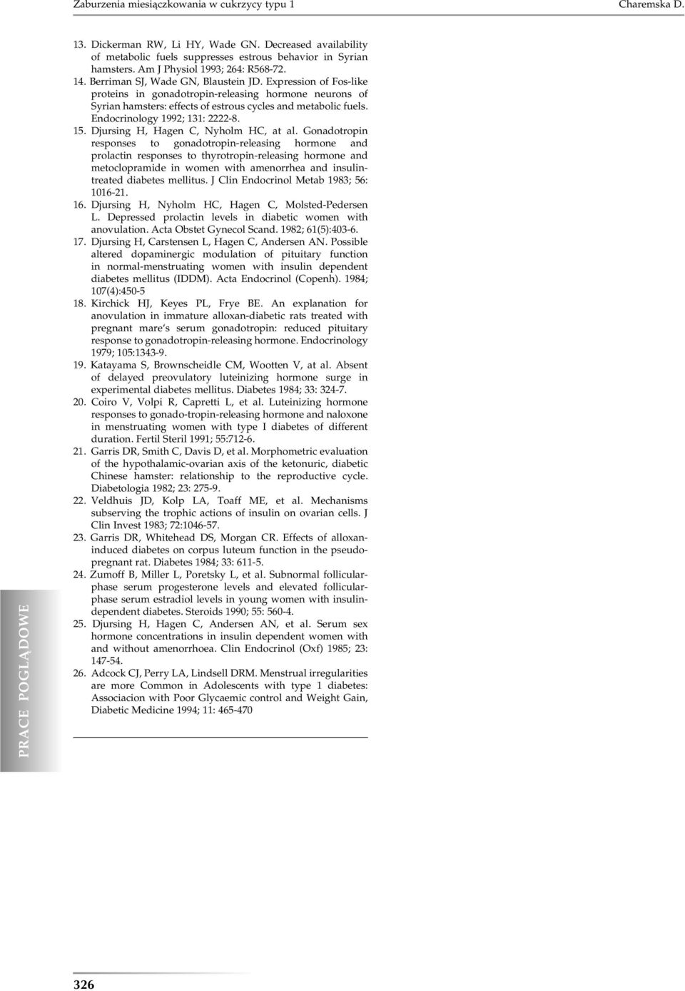 Expression of Fos-like proteins in gonadotropin-releasing hormone neurons of Syrian hamsters: effects of estrous cycles and metabolic fuels. Endocrinology 1992; 131: 2222-8. 15.