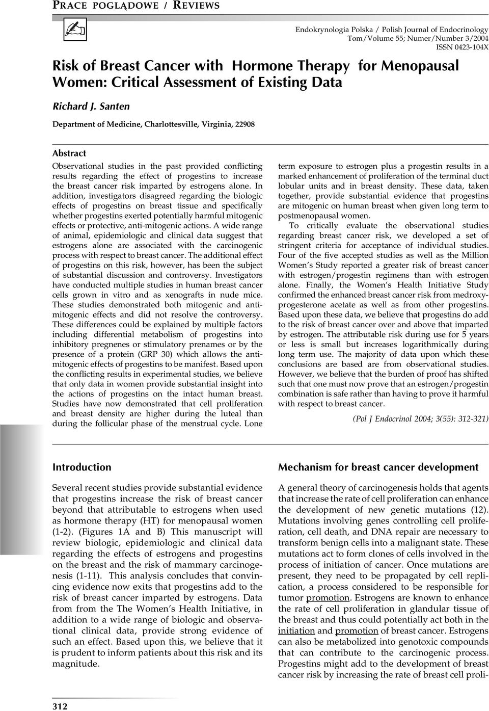 Santen Department of Medicine, Charlottesville, Virginia, 22908 Abstract Observational studies in the past provided conflicting results regarding the effect of progestins to increase the breast