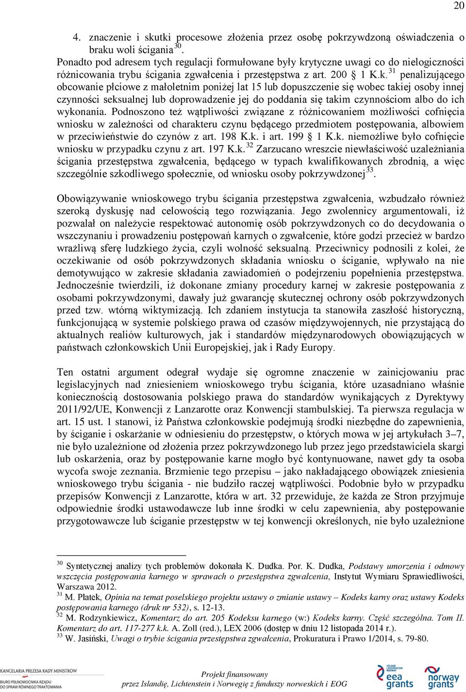 ytyczne uwagi co do nielogiczności różnicowania trybu ścigania zgwałcenia i przestępstwa z art. 200 1 K.k.