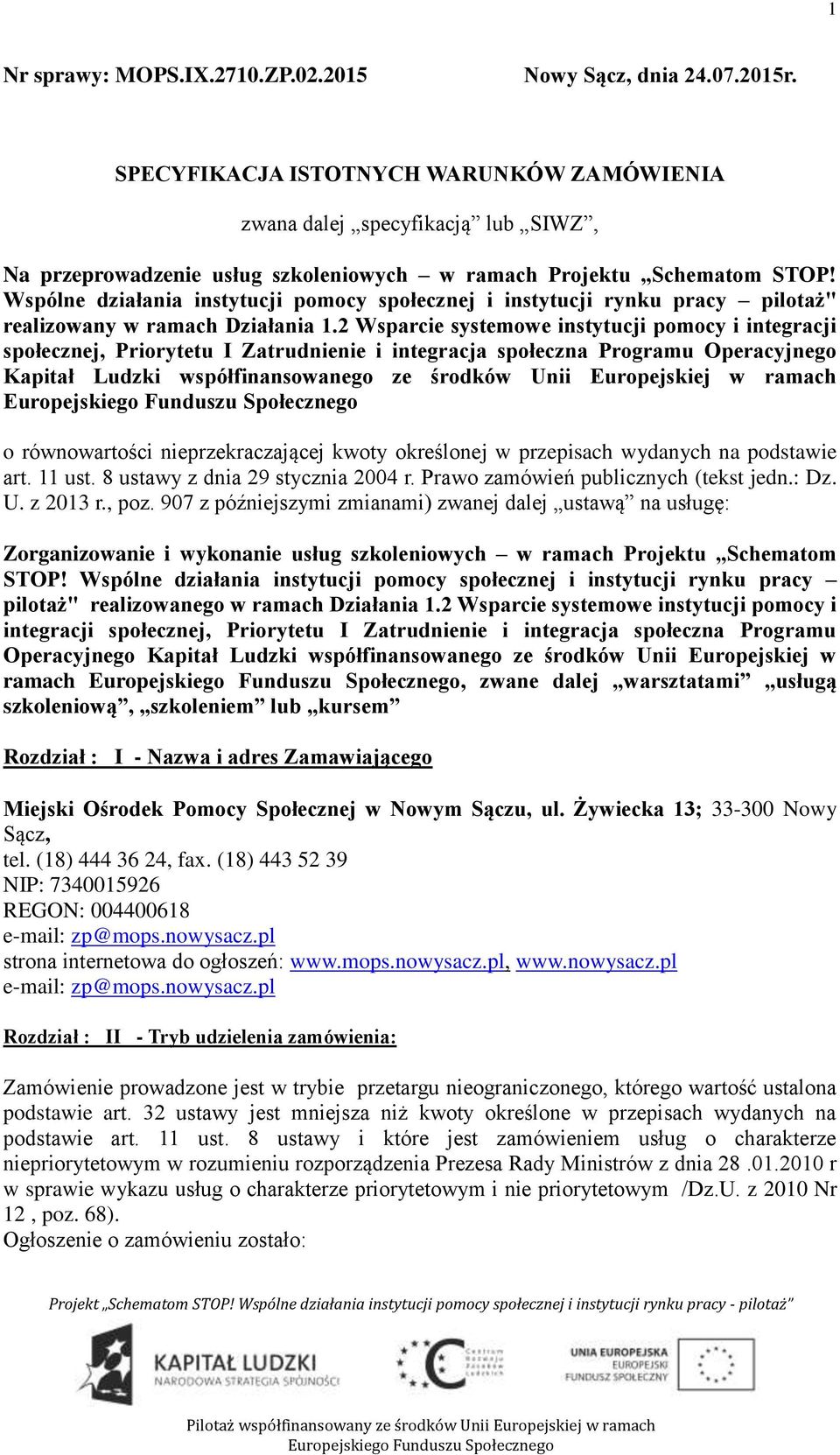 Wspólne działania instytucji pomocy społecznej i instytucji rynku pracy pilotaż" realizowany w ramach Działania 1.