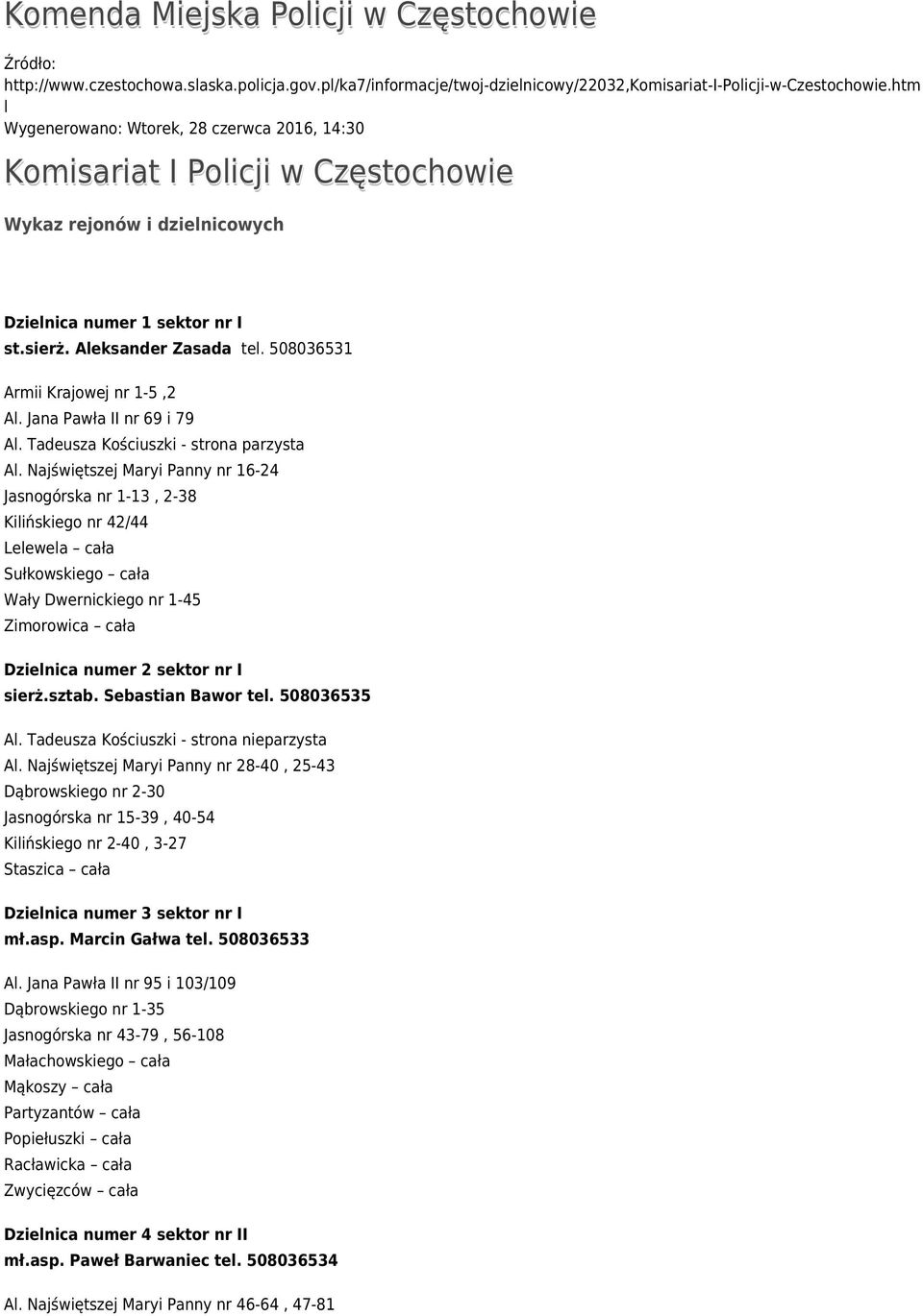 508036531 Armii Krajowej nr 1-5,2 Al. Jana Pawła II nr 69 i 79 Al. Tadeusza Kościuszki - strona parzysta Al.