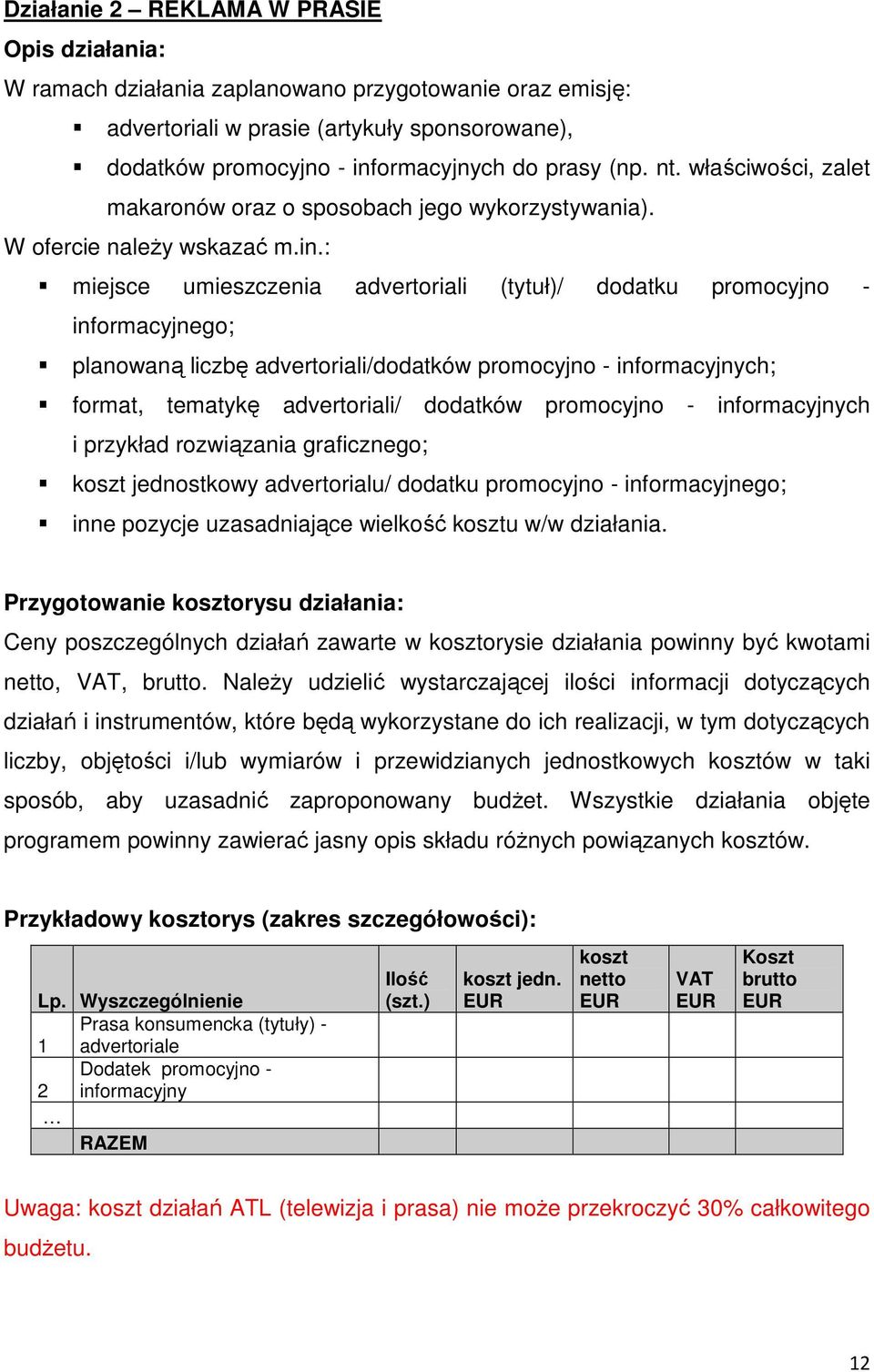 : miejsce umieszczenia advertoriali (tytuł)/ dodatku promocyjno - informacyjnego; planowaną liczbę advertoriali/dodatków promocyjno - informacyjnych; format, tematykę advertoriali/ dodatków