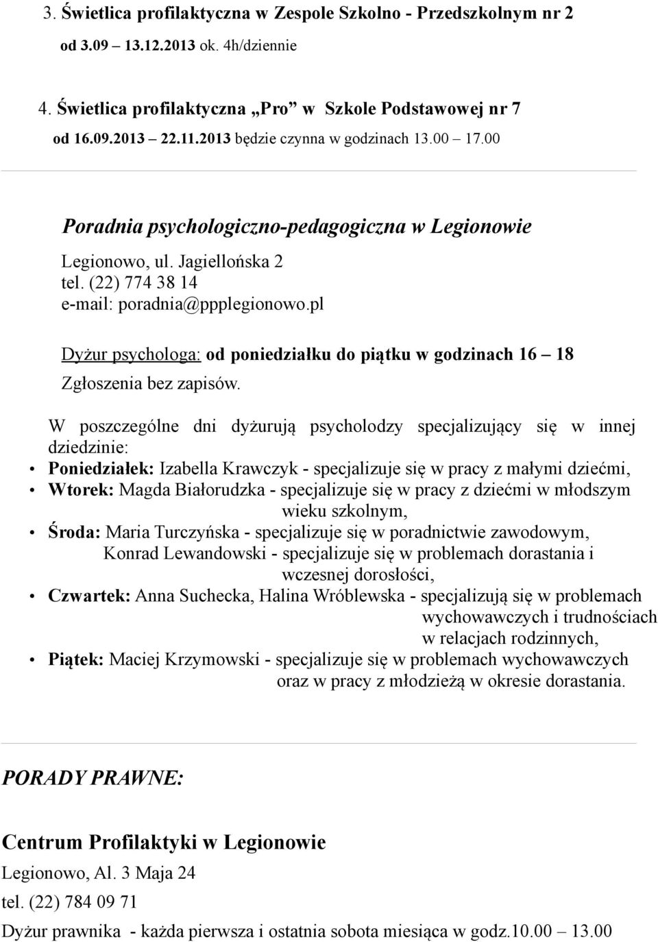 pl Dyżur psychologa: od poniedziałku do piątku w godzinach 16 18 Zgłoszenia bez zapisów.