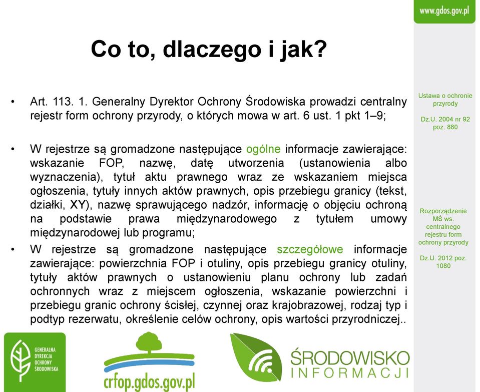 ogłoszenia, tytuły innych aktów prawnych, opis przebiegu granicy (tekst, działki, XY), nazwę sprawującego nadzór, informację o objęciu ochroną na podstawie prawa międzynarodowego z tytułem umowy