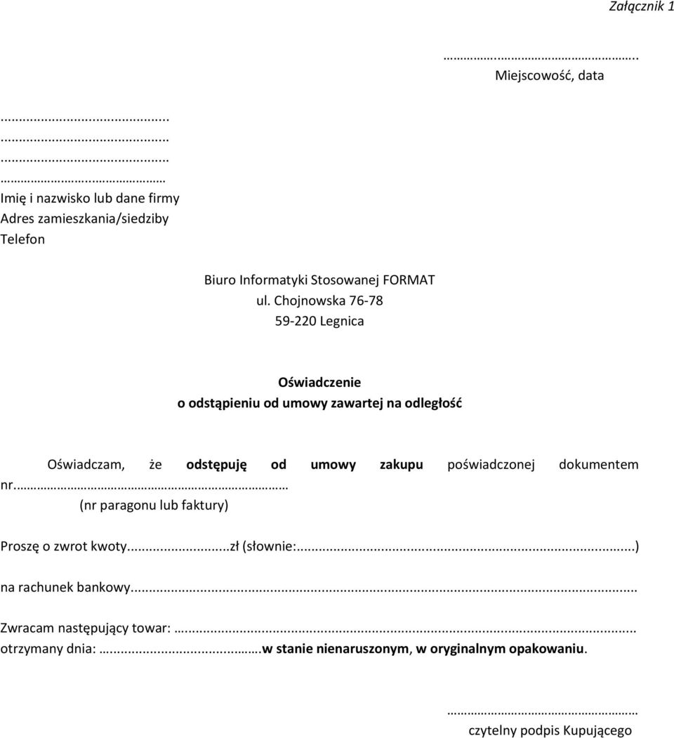 Chojnowska 76-78 59-220 Legnica Oświadczenie o odstąpieniu od umowy zawartej na odległość Oświadczam, że odstępuję od umowy