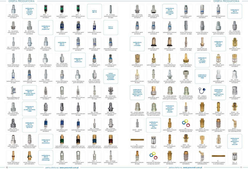 .. króciec, gwint króćce stalowe ES... NIS króciec ESIG... NAS króciec NW 10 niklowanego i stali 243... ST króciec 411... z króćcem NW 12 ze złączem skręcanym pod wąż 243... 243... 243... króciec z króćcem NW 7,6 bezpieczne króciec z króćcem -S z króćcem VT.