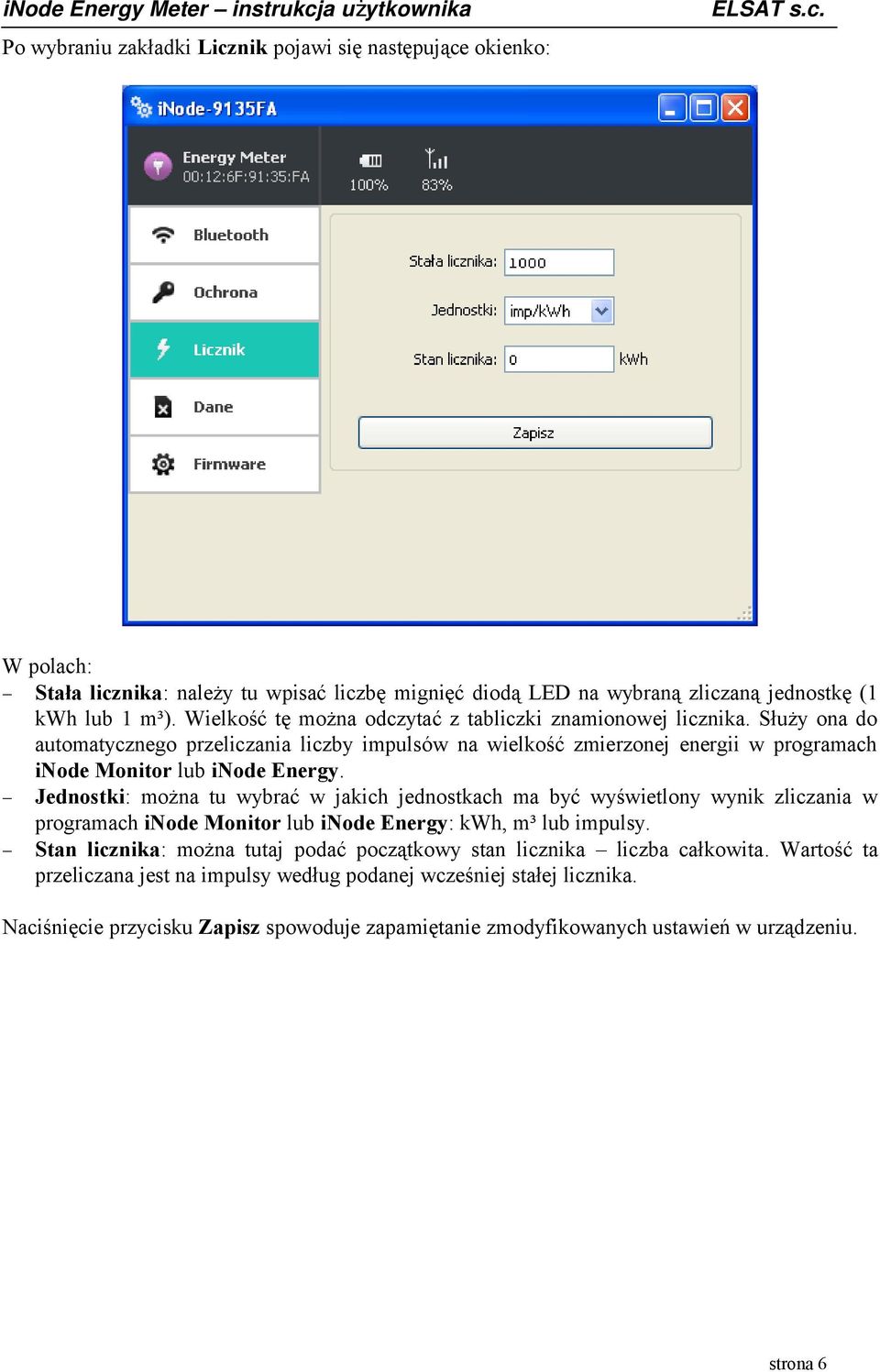 Jednostki: można tu wybrać w jakich jednostkach ma być wyświetlony wynik zliczania w programach inode Monitor lub inode Energy: kwh, m³ lub impulsy.