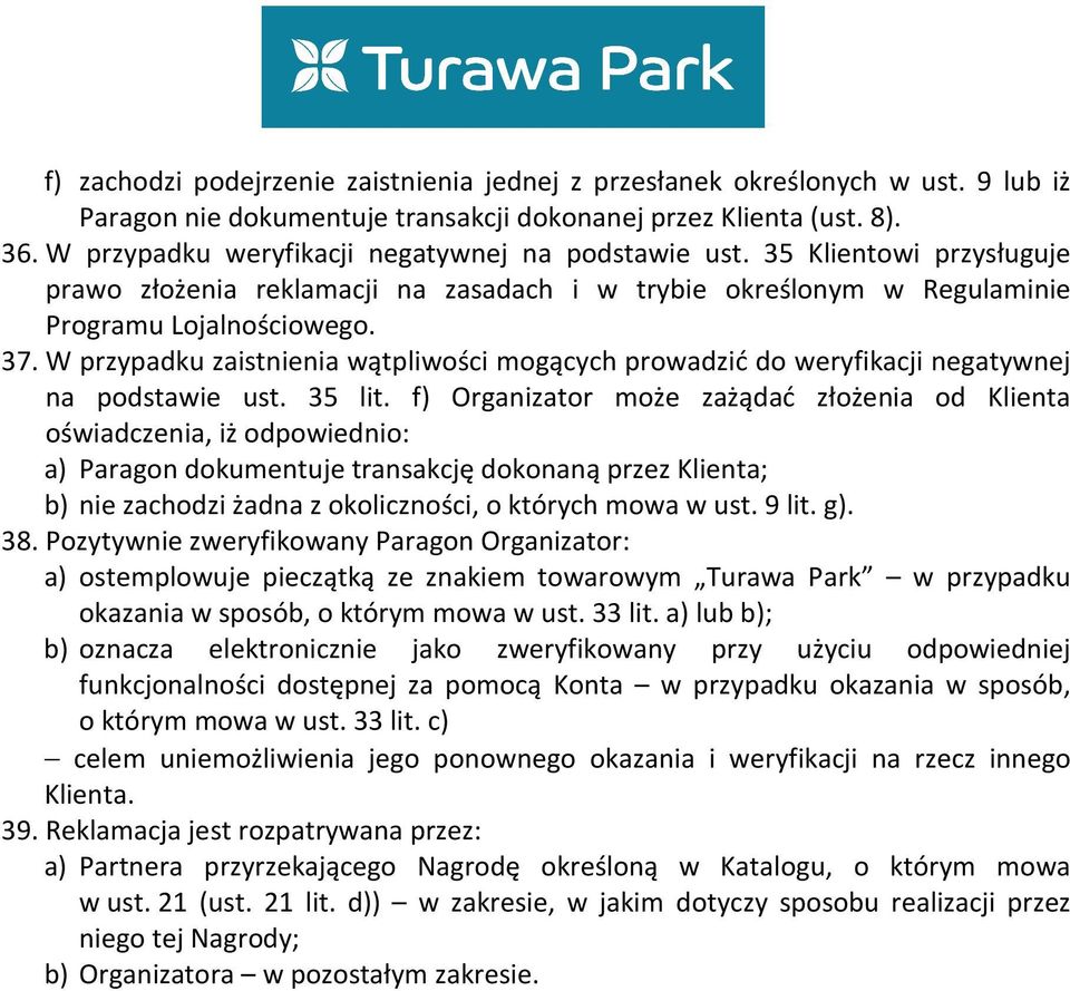 W przypadku zaistnienia wątpliwości mogących prowadzić do weryfikacji negatywnej na podstawie ust. 35 lit.