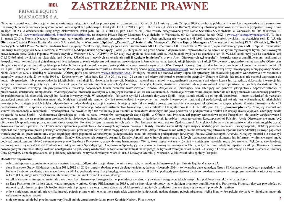 ( Ustawa o Ofercie ), stanowią informację handlową w rozumieniu przepisów ustawy z dnia 18 lipca 2002 r. o oświadczeniu usług drogą elektroniczną (tekst jedn. Dz. U. z 2013 r., poz. 1422 ze zm.