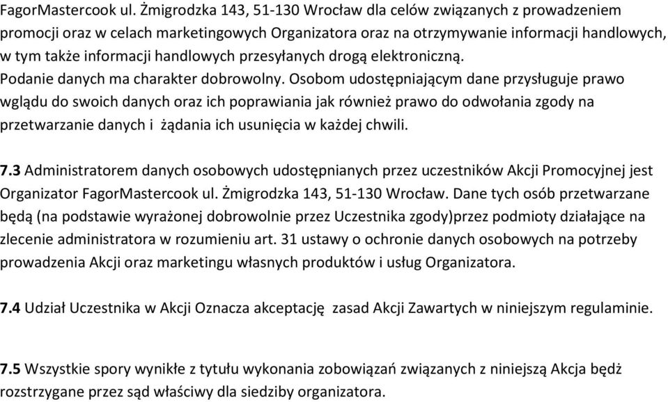 przesyłanych drogą elektroniczną. Podanie danych ma charakter dobrowolny.