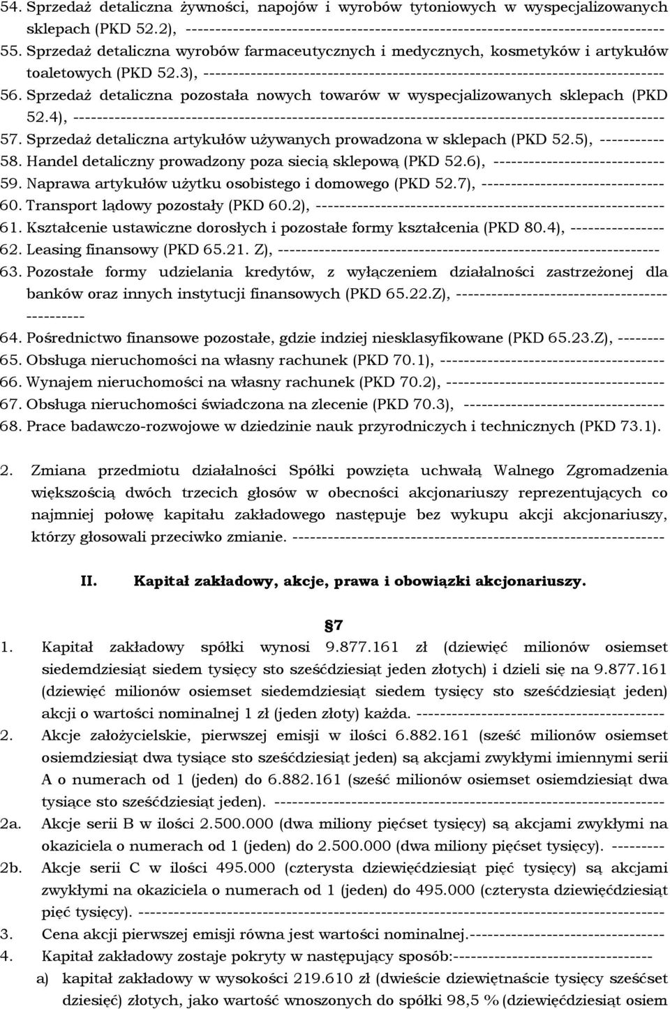 Sprzedaż detaliczna pozostała nowych towarów w wyspecjalizowanych sklepach (PKD 52.4), ---------------------------------------------------------------------------------------------------- 57.