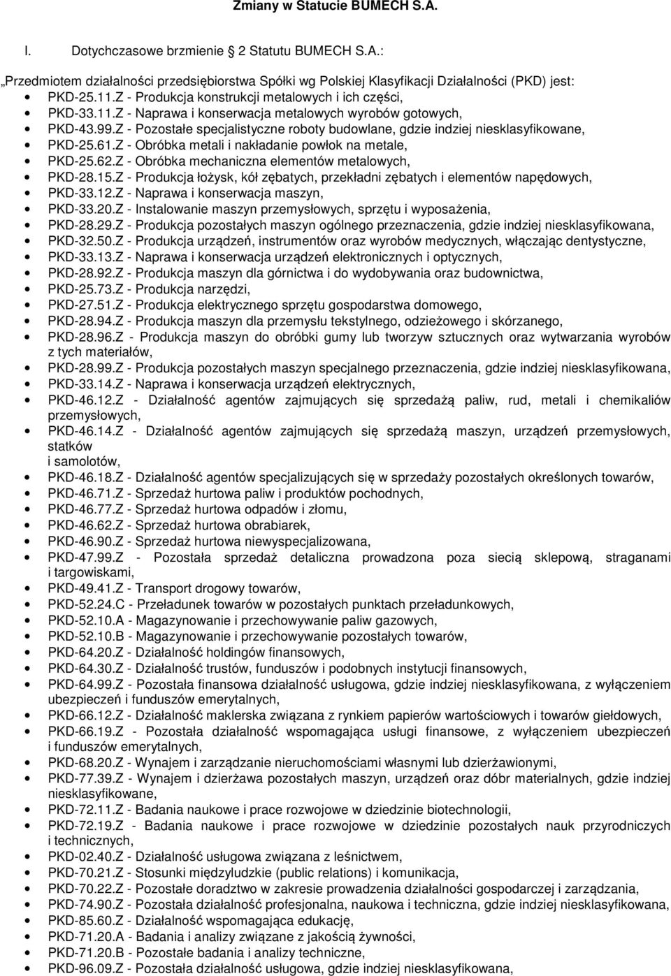 Z - Obróbka metali i nakładanie powłok na metale, PKD-25.62.Z - Obróbka mechaniczna elementów metalowych, PKD-28.15.