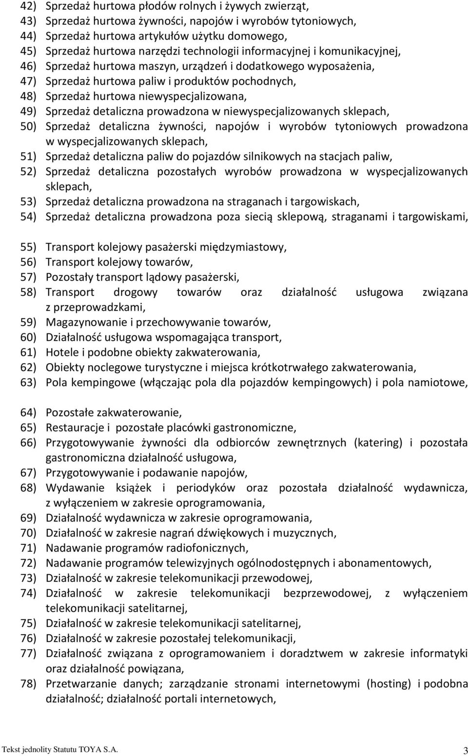 niewyspecjalizowana, 49) Sprzedaż detaliczna prowadzona w niewyspecjalizowanych sklepach, 50) Sprzedaż detaliczna żywności, napojów i wyrobów tytoniowych prowadzona w wyspecjalizowanych sklepach, 51)