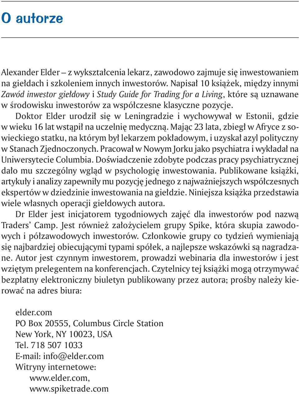 Doktor Elder urodził się w Leningradzie i wychowywał w Estonii, gdzie w wieku 16 lat wstąpił na uczelnię medyczną.