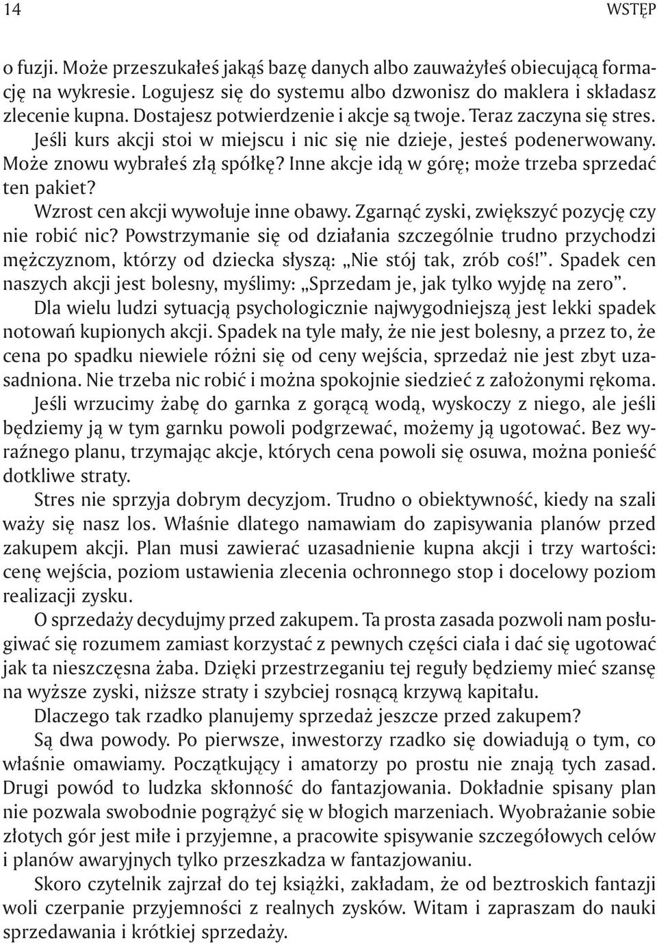 Inne akcje idą w górę; może trzeba sprzedać ten pakiet? Wzrost cen akcji wywołuje inne obawy. Zgarnąć zyski, zwiększyć pozycję czy nie robić nic?