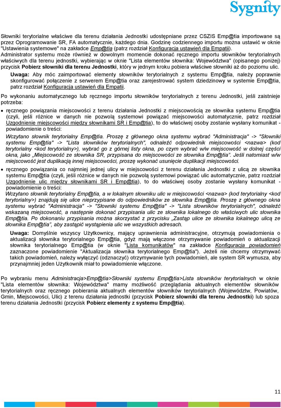 Administrator systemu może również w dowolnym momencie dokonać ręcznego importu słowników terytorialnych właściwych dla terenu jednostki, wybierając w oknie "Lista elementów słownika: Województwa"