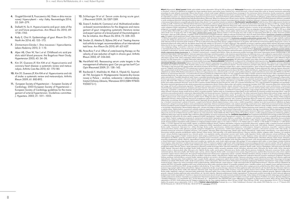Dna moczowa i hiperurikemia. Lekarz Rodzinny 05; : -0. 8. Alper AB, Chen W, Yan L et al. Childhood uric acid predicts adult blood pressure: the Bogalusa Heart Study. Hypertension 005; 45: 34 38. 9.