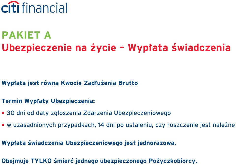 uzasadnionych przypadkach, 14 dni po ustaleniu, czy roszczenie jest nale ne Wyp ata