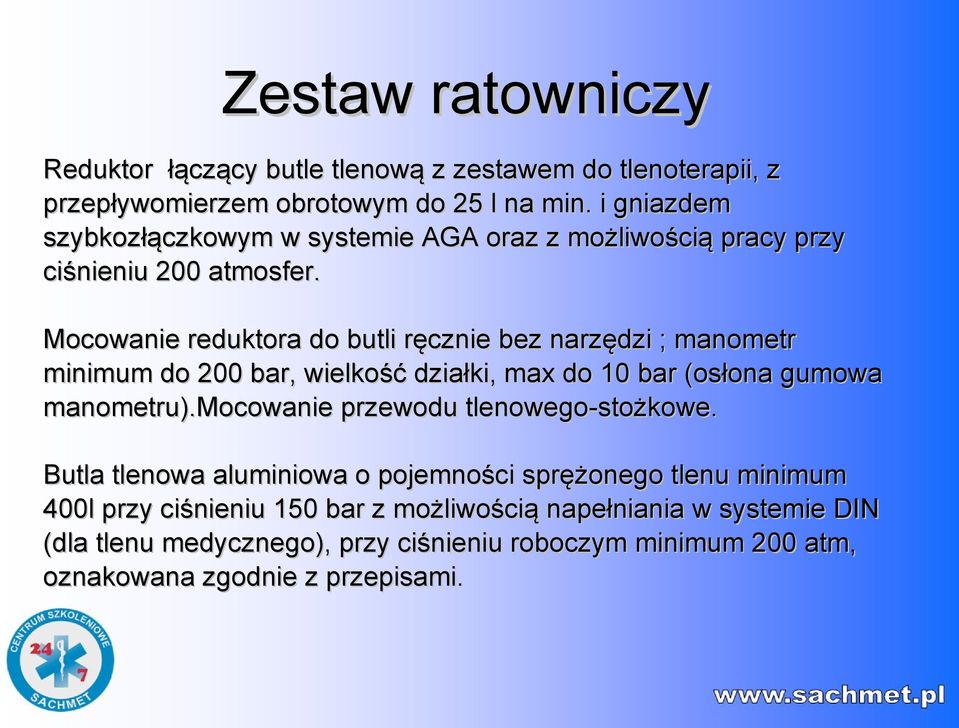 Mocowanie reduktora do butli ręcznie bez narzędzi ; manometr minimum do 200 bar, wielkość działki, max do 10 bar (osłona gumowa manometru).