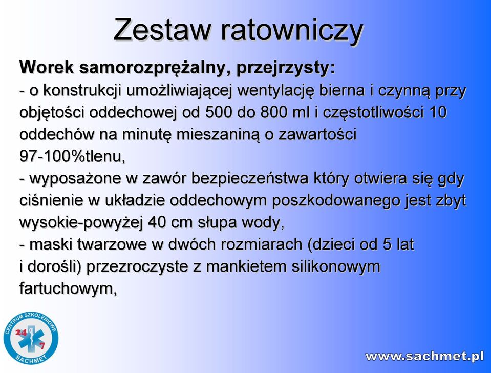 wyposażone w zawór bezpieczeństwa który otwiera się gdy ciśnienie w układzie oddechowym poszkodowanego jest zbyt