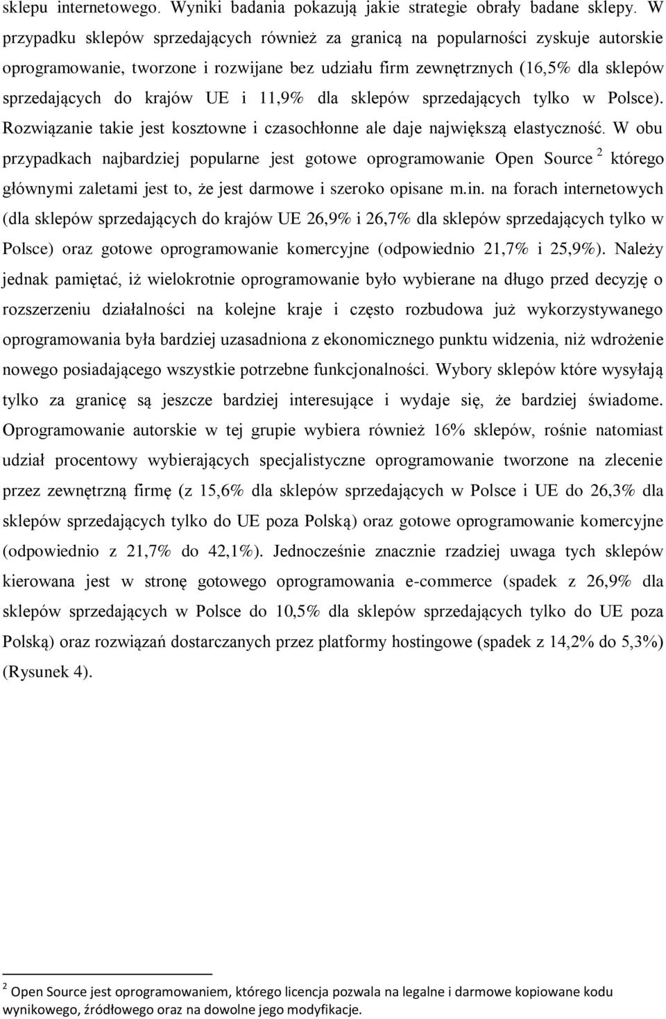 i 11,9% dla sklepów sprzedających tylko w Polsce). Rozwiązanie takie jest kosztowne i czasochłonne ale daje największą elastyczność.