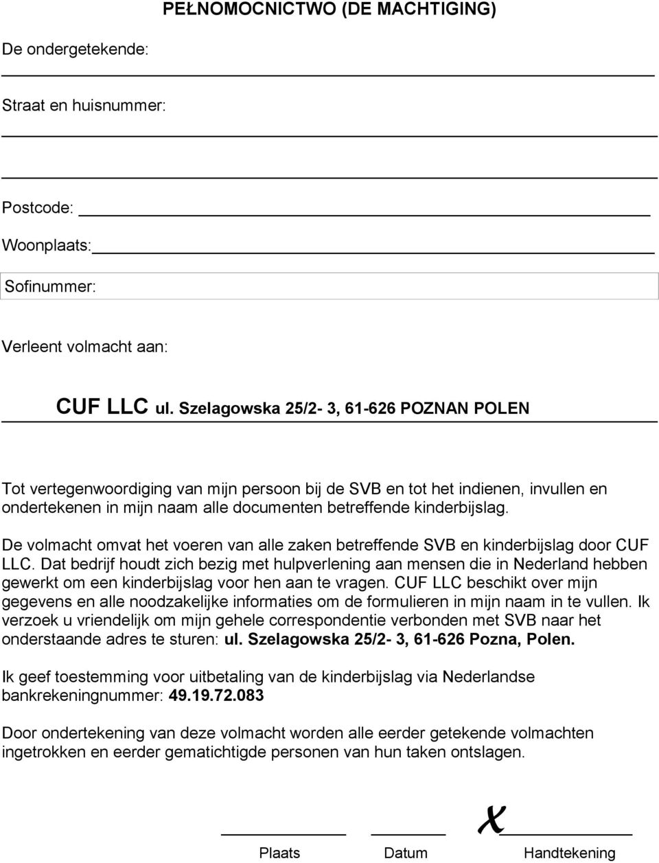 De volmacht omvat het voeren van alle zaken betreffende SVB en kinderbijslag door CUF LLC.