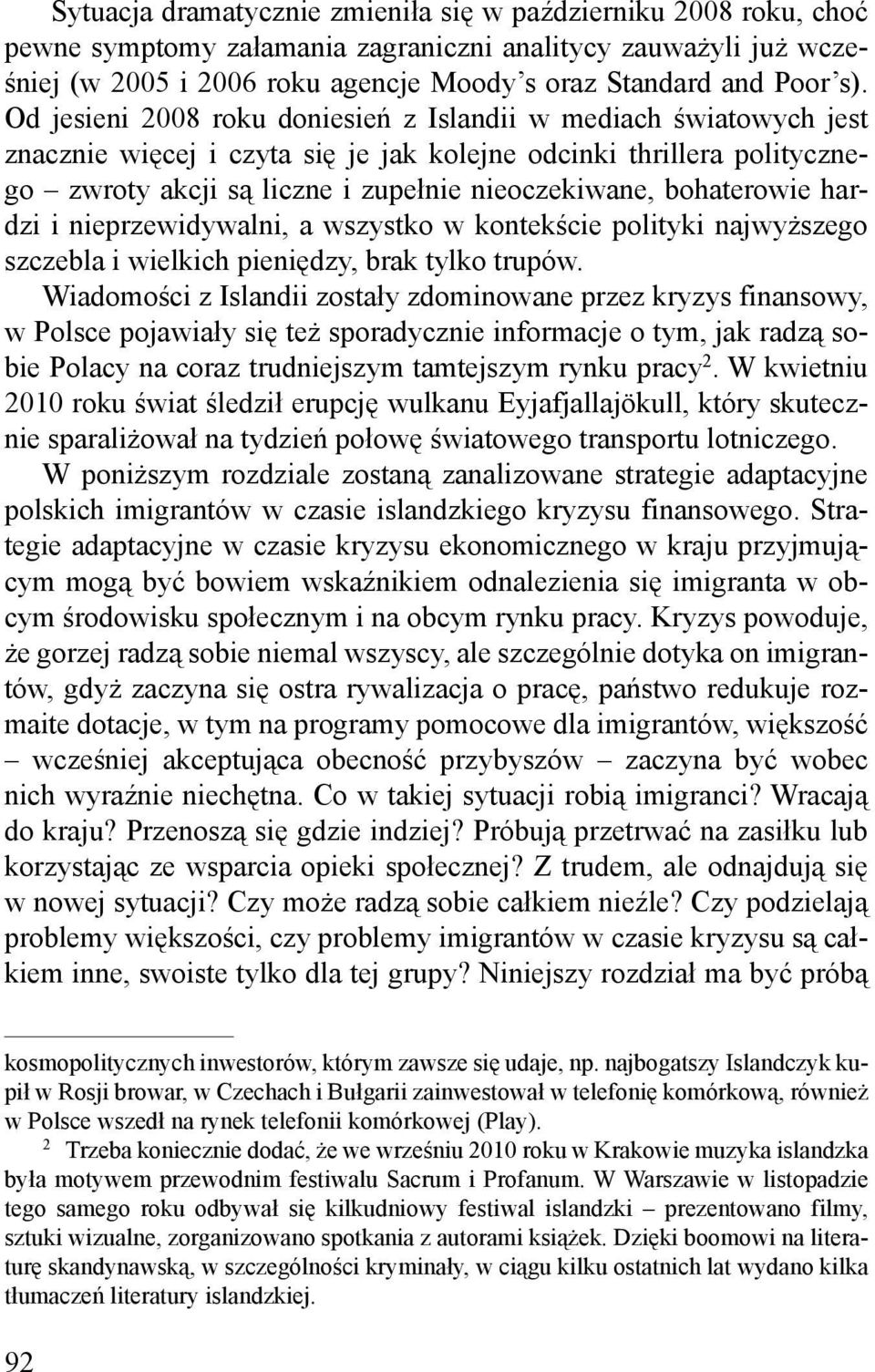 bohaterowie hardzi i nieprzewidywalni, a wszystko w kontekście polityki najwyższego szczebla i wielkich pieniędzy, brak tylko trupów.