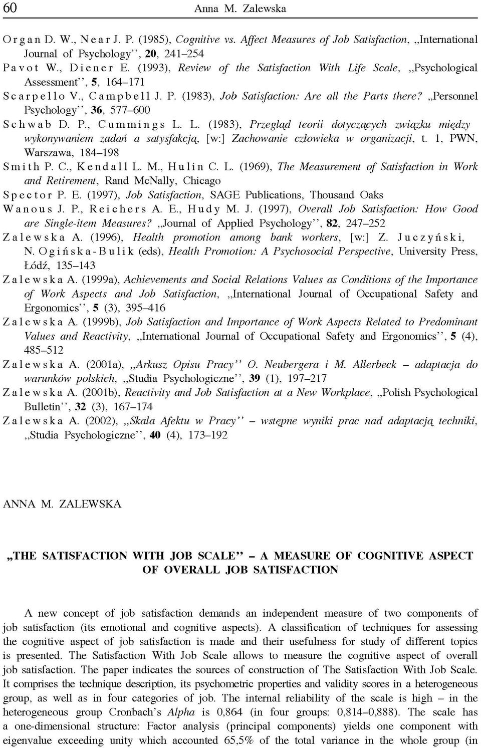 Personnel Psychology, 36, 577-600 Schwab D. P., Cummings L. L. (1983), Przegląd teorii dotyczących związku między wykonywaniem zadań a satysfakcją [w:] Zachowanie człowieka w organizacji, t.