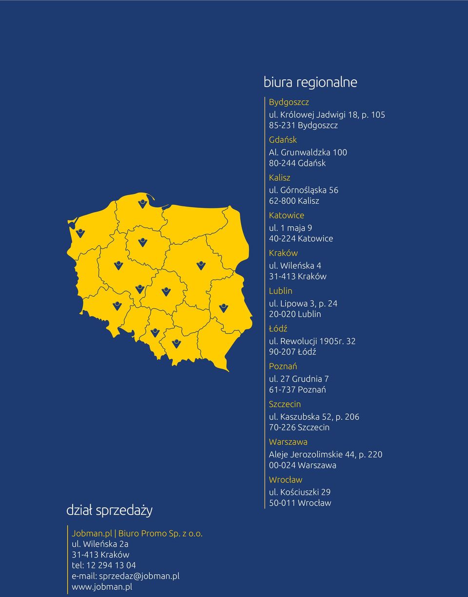 Rewolucji 1905r. 32 90-207 Łód Poznań ul. 27 Grudnia 7 61-737 Poznań Szczecin ul. Kaszubska 52, p. 206 70-226 Szczecin Warszawa Aleje Jerozolimskie 44, p.