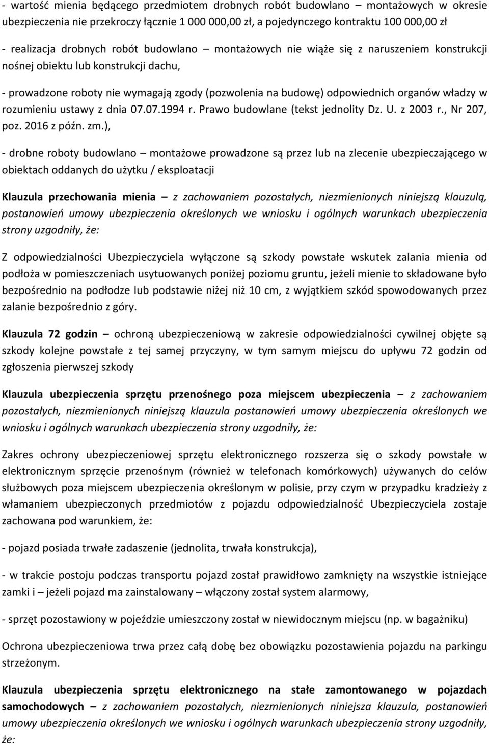 rozumieniu ustawy z dnia 07.07.1994 r. Prawo budowlane (tekst jednolity Dz. U. z 2003 r., Nr 207, poz. 2016 z późn. zm.