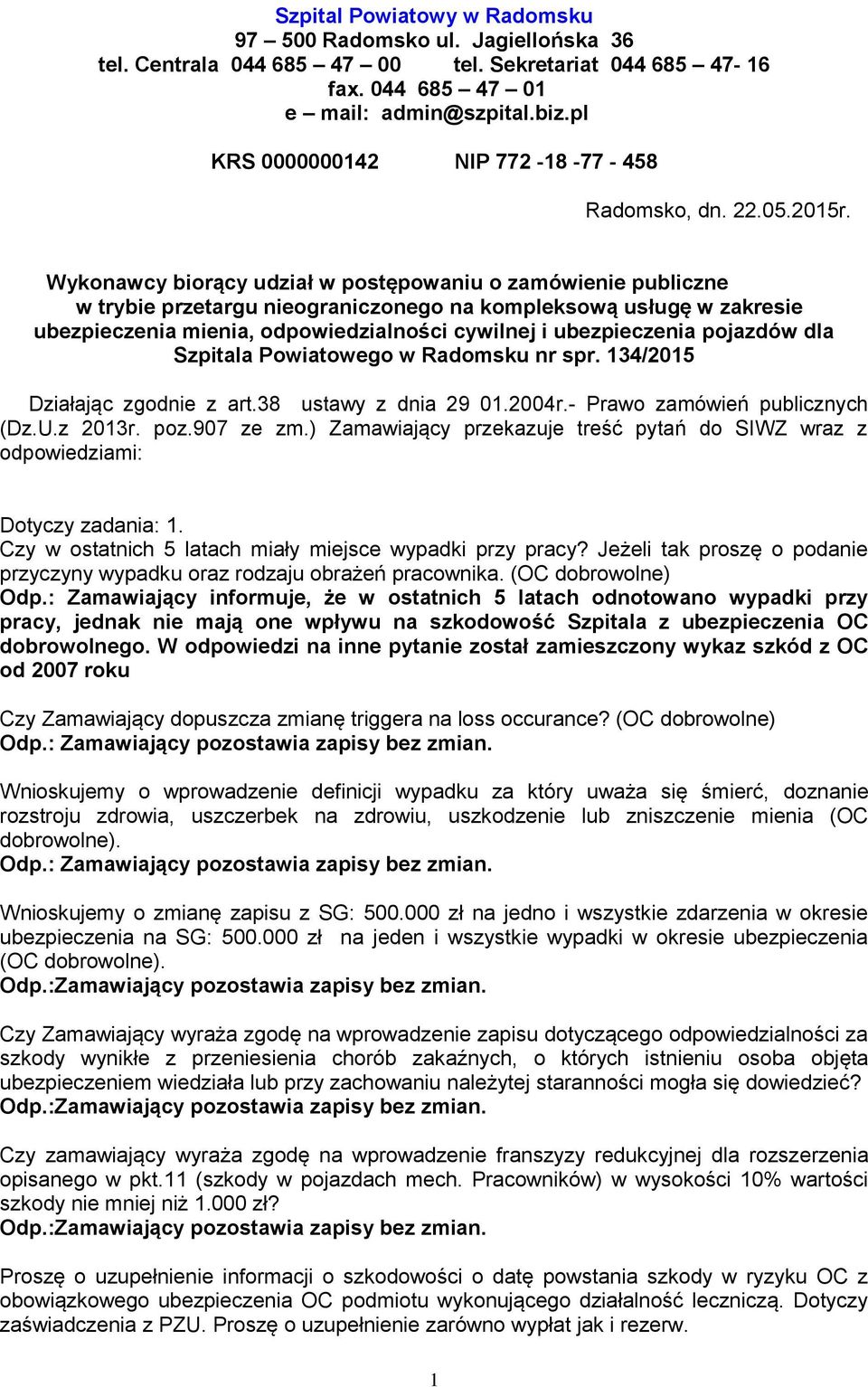 Wykonawcy biorący udział w postępowaniu o zamówienie publiczne w trybie przetargu nieograniczonego na kompleksową usługę w zakresie ubezpieczenia mienia, odpowiedzialności cywilnej i ubezpieczenia