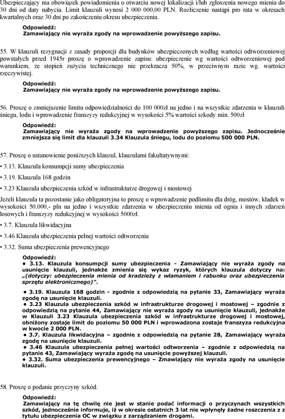 W klauzuli rezygnacji z zasady proporcji dla budynków ubezpieczonych według wartości odtworzeniowej powstałych przed 1945r proszę o wprowadzenie zapisu: ubezpieczenie wg wartości odtworzeniowej pod