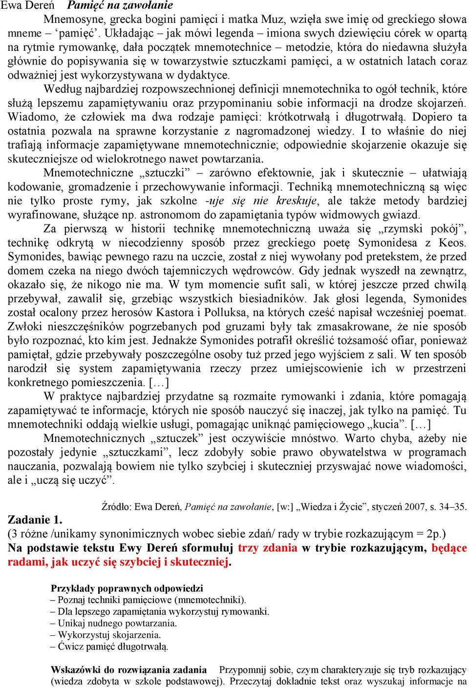 sztuczkami pamięci, a w ostatnich latach coraz odważniej jest wykorzystywana w dydaktyce.