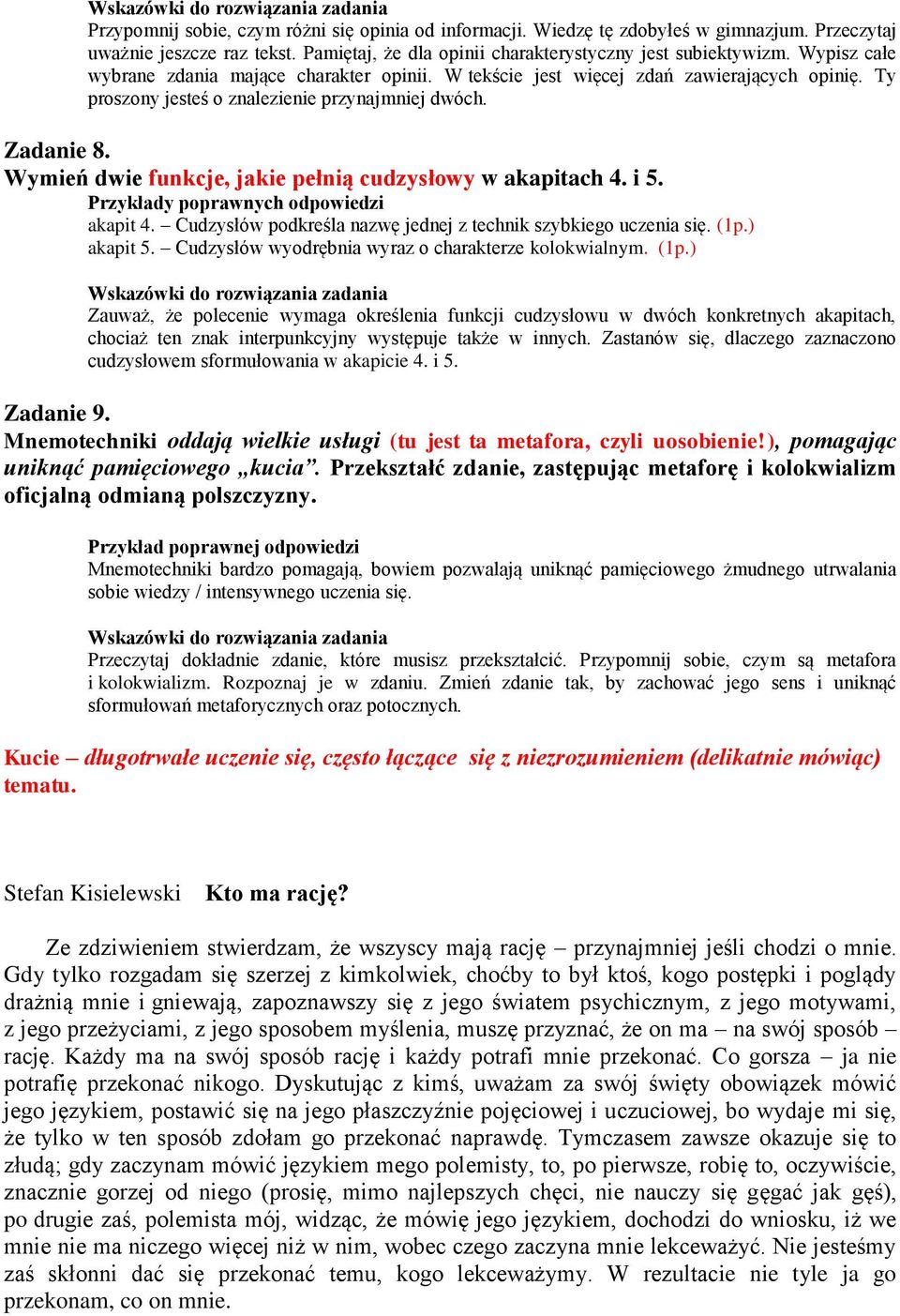 Wymień dwie funkcje, jakie pełnią cudzysłowy w akapitach 4. i 5. Przykłady poprawnych odpowiedzi akapit 4. Cudzysłów podkreśla nazwę jednej z technik szybkiego uczenia się. (1p.) akapit 5.