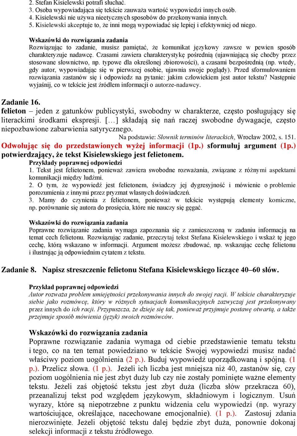 Czasami zawiera charakterystykę pośrednią (ujawniającą się choćby przez stosowane słownictwo, np. typowe dla określonej zbiorowości), a czasami bezpośrednią (np.