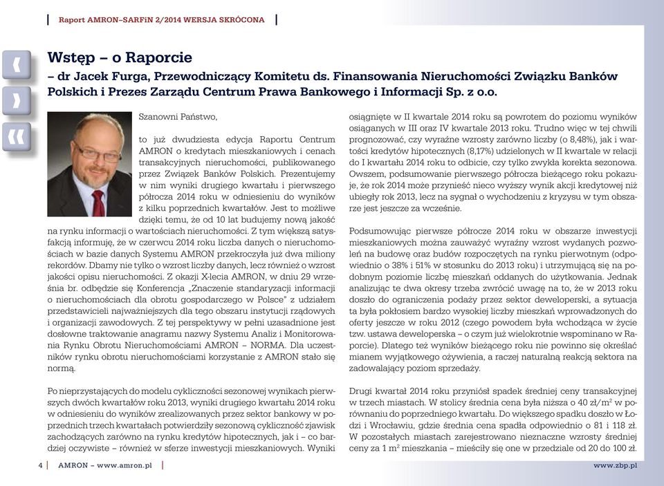 Jest to możliwe dzięki temu, że od 10 lat budujemy nową jakość na rynku informacji o wartościach nieruchomości.