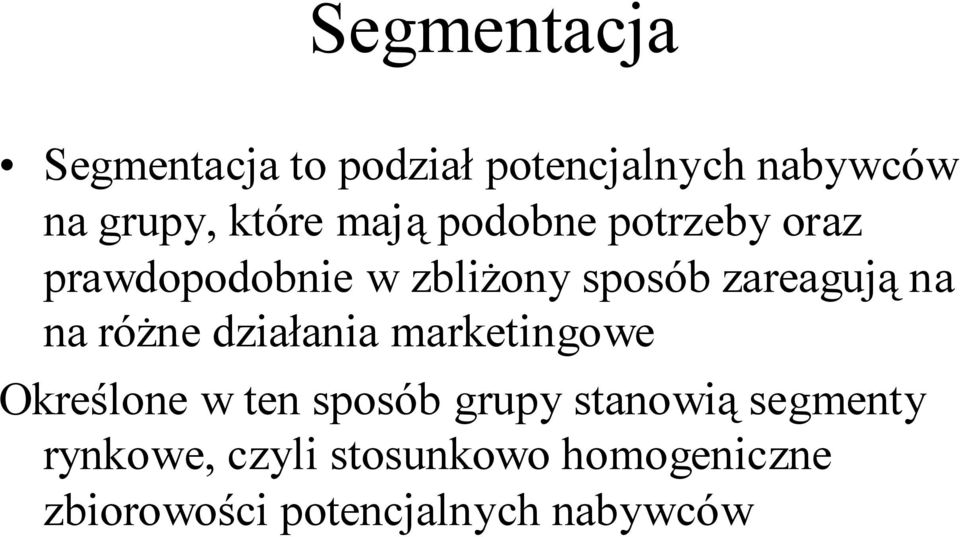 na różne działania marketingowe Określone w ten sposób grupy stanowią