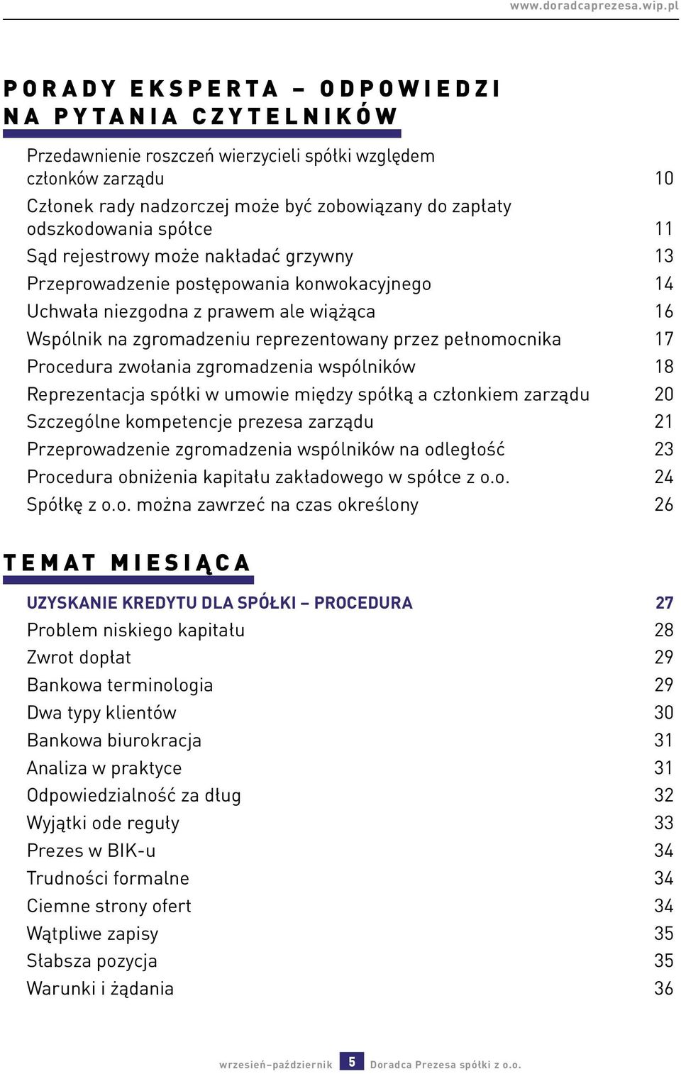 spółce 11 Sąd rejestrowy może nakładać grzywny 13 Przeprowadzenie postępowania konwokacyjnego 14 Uchwała niezgodna z prawem ale wiążąca 16 Wspólnik na zgromadzeniu reprezentowany przez pełnomocnika