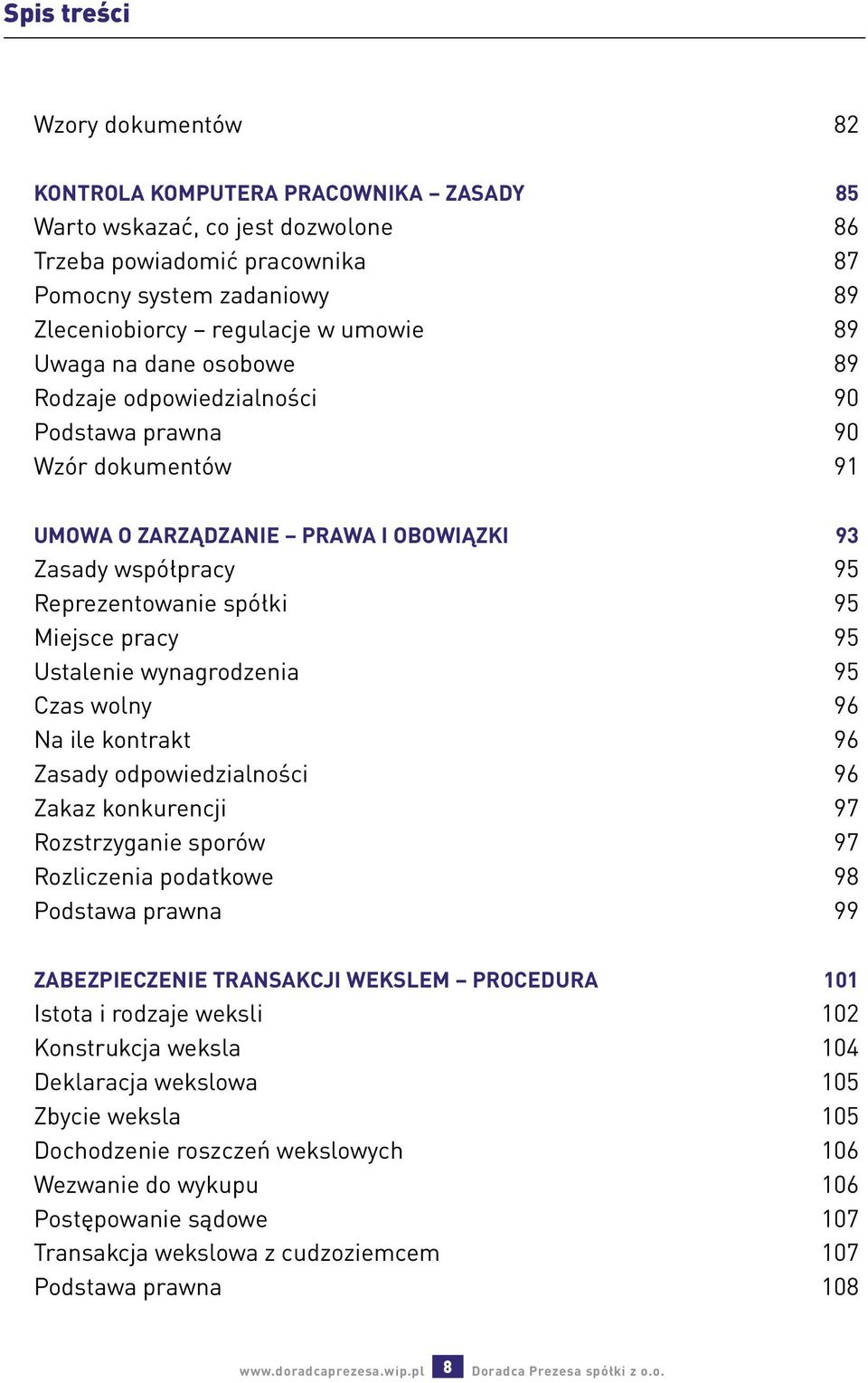 pracy 95 Ustalenie wynagrodzenia 95 Czas wolny 96 Na ile kontrakt 96 Zasady odpowiedzialności 96 Zakaz konkurencji 97 Rozstrzyganie sporów 97 Rozliczenia podatkowe 98 Podstawa prawna 99