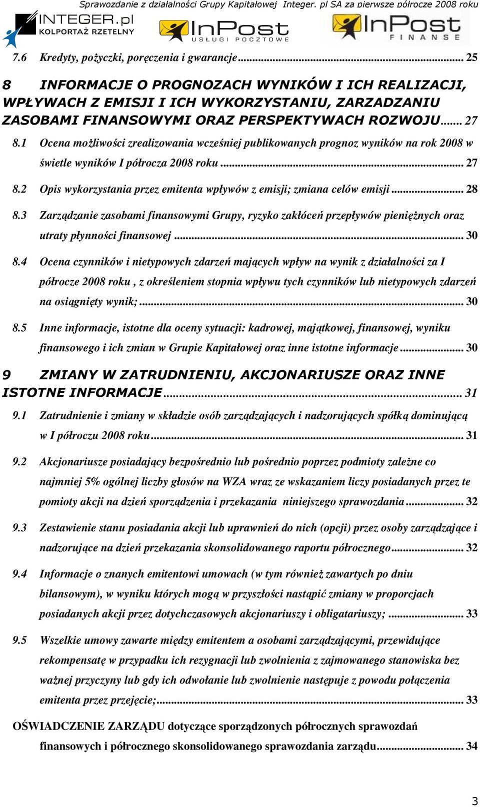 1 Ocena moŝliwości zrealizowania wcześniej publikowanych prognoz wyników na rok 2008 w świetle wyników I półrocza 2008 roku... 27 8.