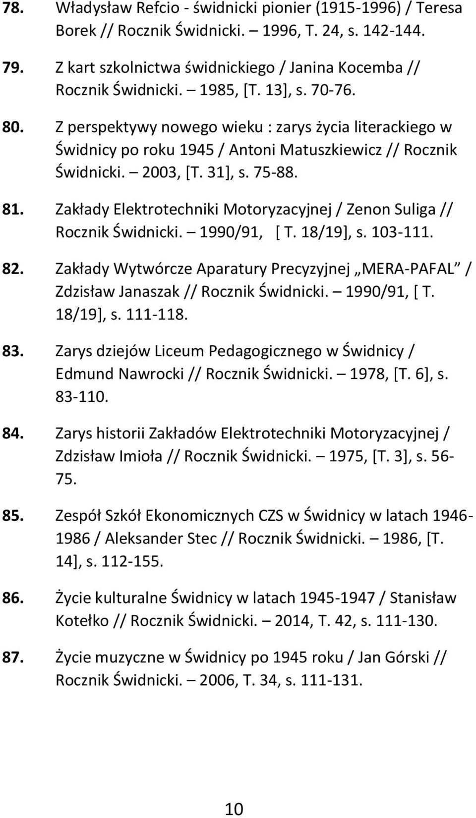 Zakłady Elektrotechniki Motoryzacyjnej / Zenon Suliga // Rocznik Świdnicki. 1990/91, [ T. 18/19], s. 103-111. 82.