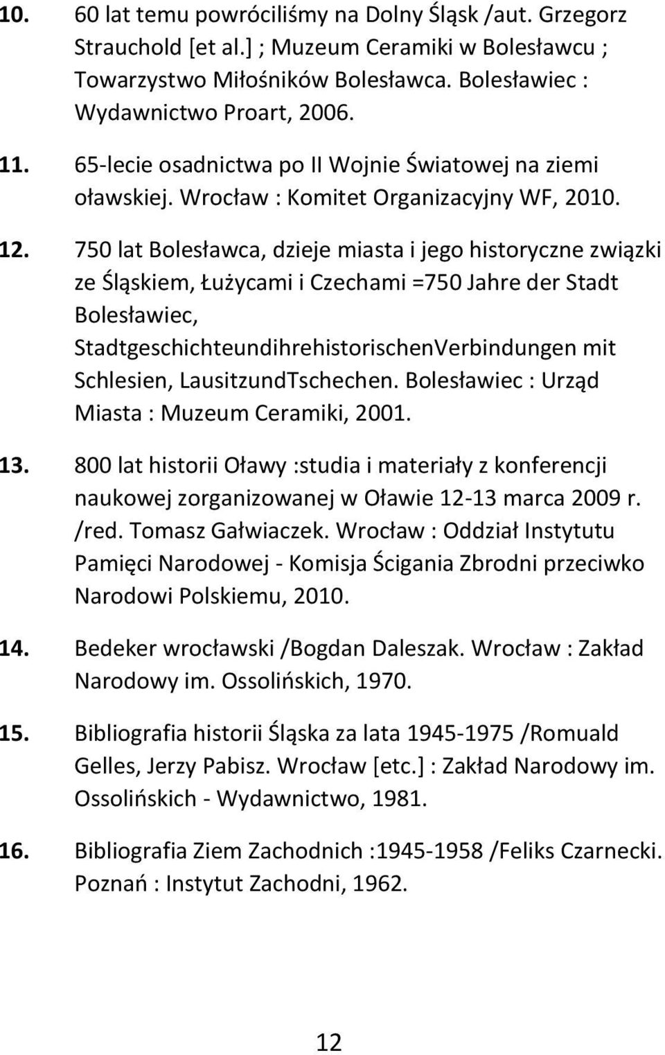 750 lat Bolesławca, dzieje miasta i jego historyczne związki ze Śląskiem, Łużycami i Czechami =750 Jahre der Stadt Bolesławiec, StadtgeschichteundihrehistorischenVerbindungen mit Schlesien,