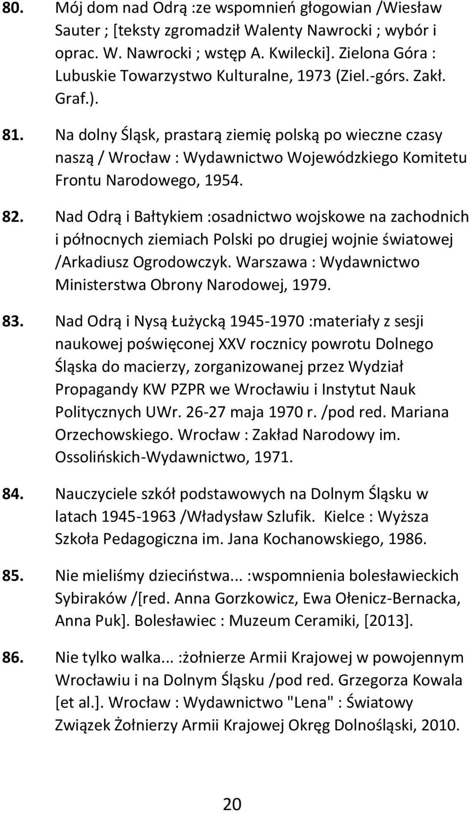 Na dolny Śląsk, prastarą ziemię polską po wieczne czasy naszą / Wrocław : Wydawnictwo Wojewódzkiego Komitetu Frontu Narodowego, 1954. 82.